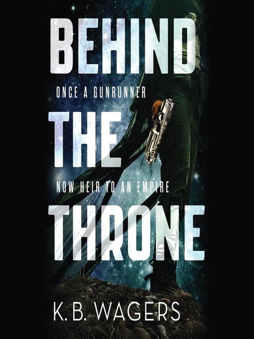 Title details for Behind the Throne by K. B. Wagers - Available